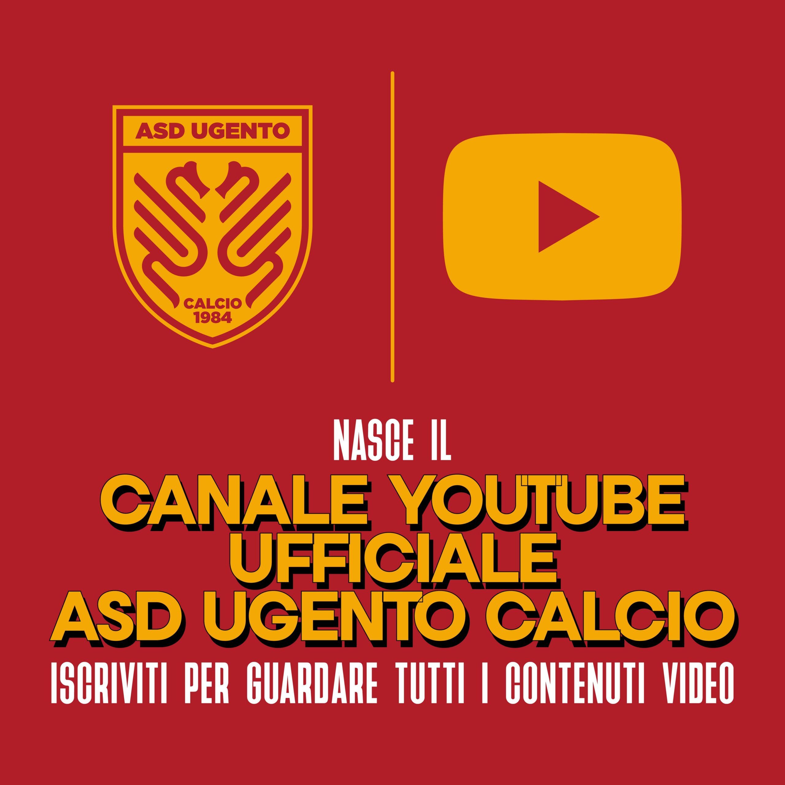 ASD UGENTO CALCIO LANCIA IL NUOVO CANALE YOUTUBE “UGENTO CALCIO OFFICIAL”